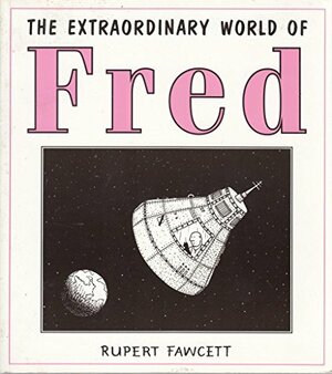 The Extraordinary World of Fred by Rupert Fawcett