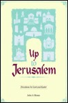 Up To Jerusalem: Devotions For Lent And Easter by John A. Braun