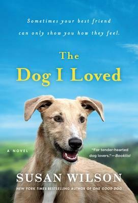 The Dog I Loved: A Novel by Susan Wilson