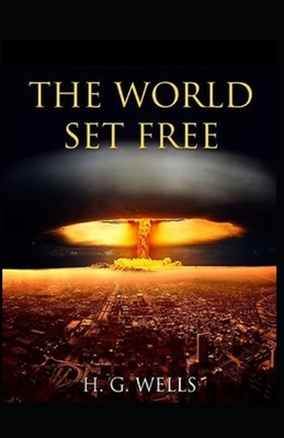 The World Set Free Annotated by H.G. Wells