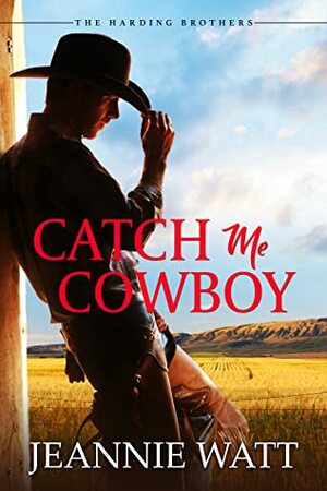 Catch Me, Cowboy by Jeannie Watt
