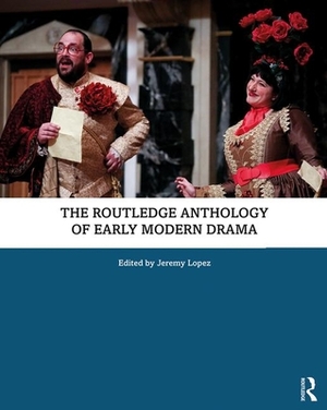 The Routledge Anthology of Early Modern Drama by 