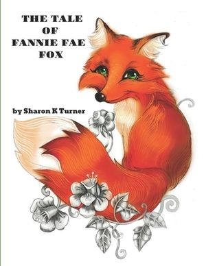 The Tale of Fannie Fae Fox by Sharon K. Turner, Sharon Turner