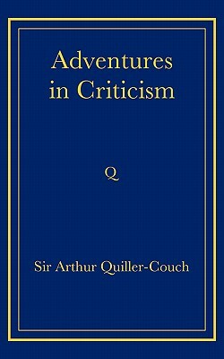 Adventures in Criticism by Arthur Quiller-Couch