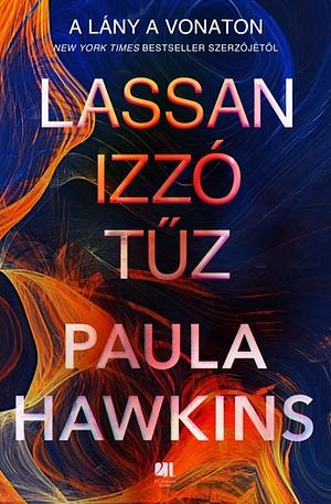 Lassan izzó tűz by Paula Hawkins