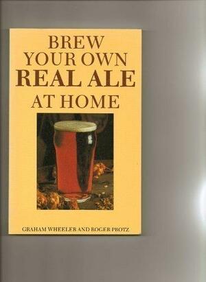 Brew Your Own Real Ale at Home by Roger Protz