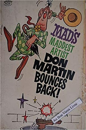 Mad's Maddest Artist Don Martin Bounces Back by Don Martin