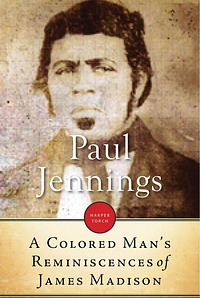 A Colored Man's Reminiscences of James Madison by Paul Jennings