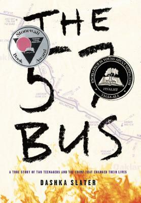 The 57 Bus: A True Story of Two Teenagers and the Crime That Changed Their Lives by Dashka Slater