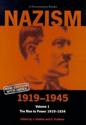 Nazism 1919-1945, Volume 1: The Rise to Power 1919-1934: A Documentary Reader (Exeter Studies in History) by Geoffrey Pridham, Jeremy Noakes