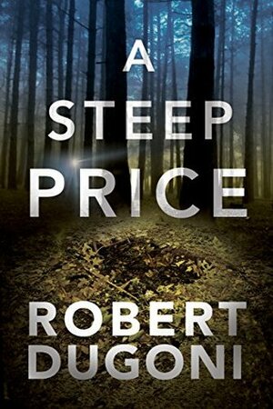 A Steep Price by Robert Dugoni