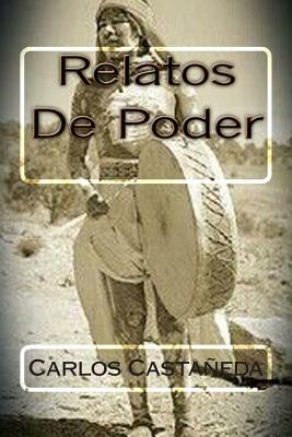 Relatos De Poder by Carlos Castaneda