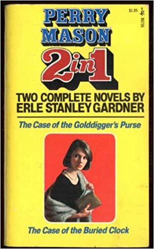 The Case of the Goldigger's Purse / The Case of the Buried Clock by Erle Stanley Gardner