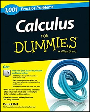 Calculus: 1,001 Practice Problems For Dummies by Patrick Jones