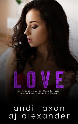 Love by AJ Alexander, Andi Jaxon