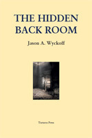 The Hidden Back Room by Jason A. Wyckoff