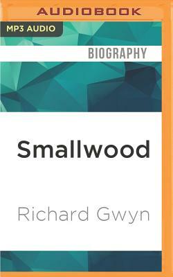 Smallwood: The Unlikely Revolutionary by Richard Gwyn