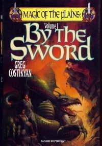 By the Sword (Magic of the Plains, #1) by Greg Costikyan