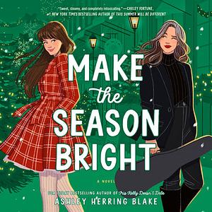 Make the Season Bright by Ashley Herring Blake