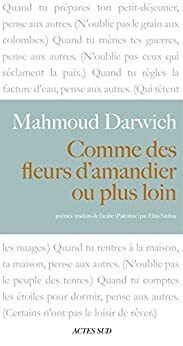 Comme des fleurs d'amandier ou plus loin (poèmes) (Mondes arabes) by Mahmoud Darwich