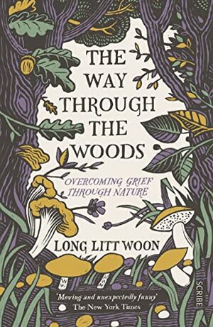 The Way Through the Woods: overcoming grief through nature by Long Litt Woon, Barbara Haveland