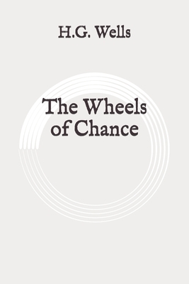 The Wheels of Chance: Original by H.G. Wells