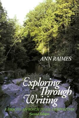 Exploring Through Writing: A Process Approach to ESL Composition by Ann Raimes