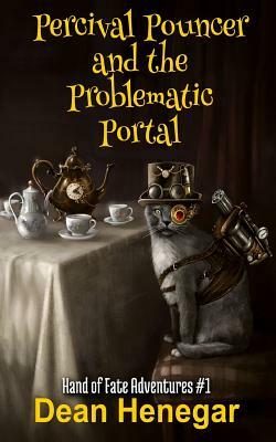 Percival Pouncer and the Problematic Portal: Hand of Fate Adventures #1 by Dean Henegar