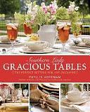 Southern Lady: Gracious Tables: The Perfect Setting for Any Occasion by Phyllis Hoffman