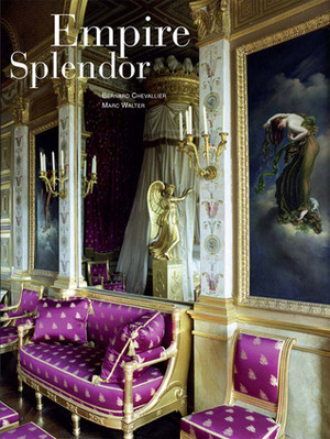 Empire Splendor: French Taste in the Age of Napoleon by Marc Walter