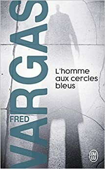 L'homme aux cercles bleus by Fred Vargas