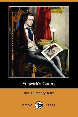 Fenwick's Career (Dodo Press) by Humphry Ward