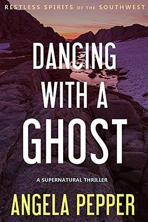 Dancing with a Ghost by Angela Pepper