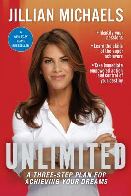 Unlimited: A Three-Step Plan for Achieving Your Dreams by Jillian Michaels