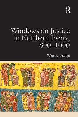 Windows on Justice in Northern Iberia, 800&#65533;1000 by Wendy Davies