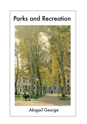 Parks and Recreation by Abigail George