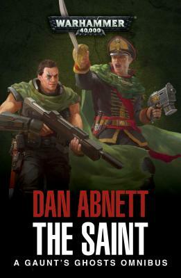 The Saint: A Gaunt's Ghosts Omnibus by Dan Abnett