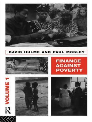 Finance Against Poverty: Volume 1 by Paul Mosley, Hulme David