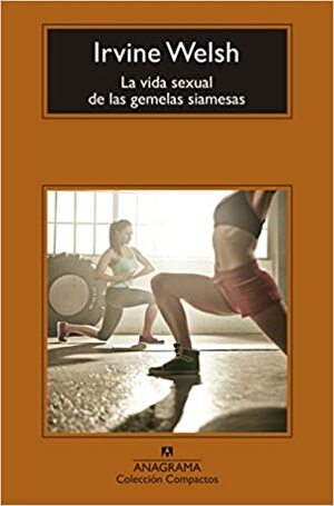 La vida sexual de las gemelas siamesas by Irvine Welsh