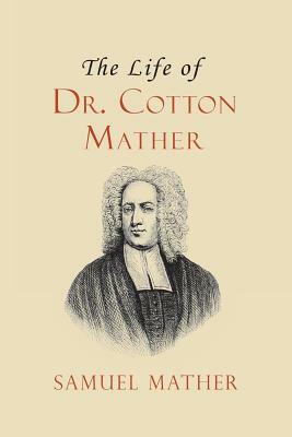 The Life of Dr. Cotton Mather by David Jennings
