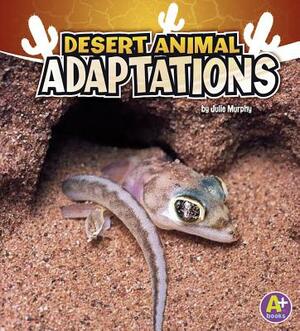 Desert Animal Adaptations by Julie Murphy