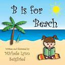 B is for Beach by Michele Lynn Seigfried