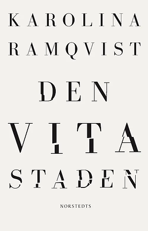 Den vita staden by Karolina Ramqvist