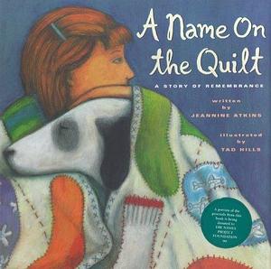 A Name On The Quilt: A Story Of Remembrance by Tad Hills, Jeannine Atkins