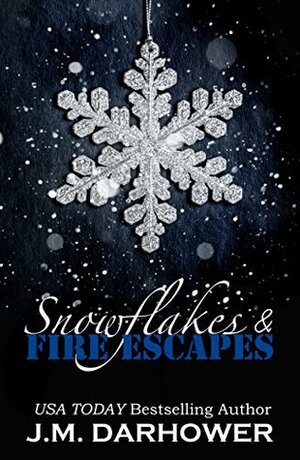 Snowflakes & Fire Escapes by J.M. Darhower