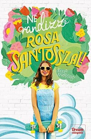 Ne randizz Rosa Santosszal! by Nina Moreno
