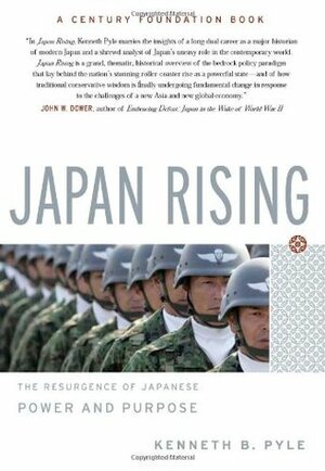 Japan Rising: The Resurgence of Japanese Power and Purpose by Kenneth B. Pyle