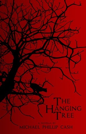 The Hanging Tree by Michael Phillip Cash