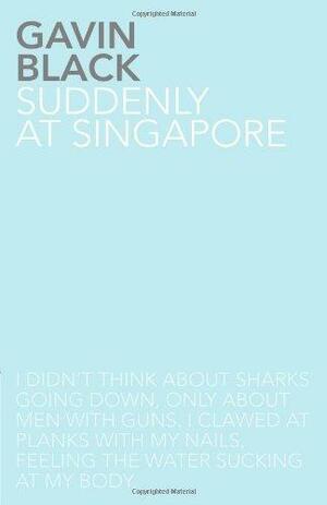 Suddenly at Singapore by Gavin Black