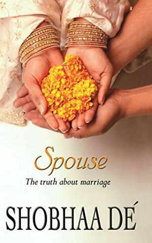 Spouse: The Truth about Marriage by Shobhaa Dé